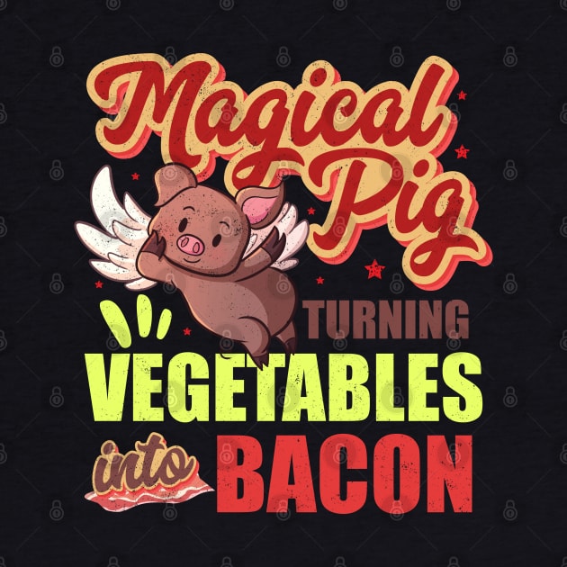 Bacon Funny Pig Turns Vegetables Into Bacon Magical Retro by alcoshirts